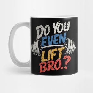 Do You Even Lift Bro.? Weightlifting Motivation Workout v4 Mug